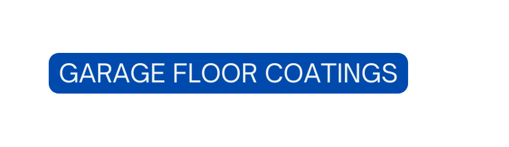 GARAGE FLOOR COATINGS